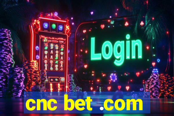 cnc bet .com